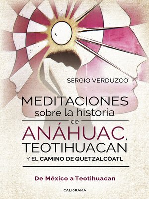 cover image of Meditaciones sobre la historia de Anáhuac, Teotihuacan y el camino de Quetzalcóatl